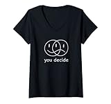 Damen You Decide Happy Or Sad Face Funny Gift Smile Frown T-Shirt mit V