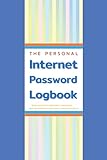 The Personal Internet Password Logbook: Keep most website addresses, usernames, and passcode in one convenient and easy p