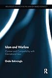 Islam and Warfare: Context and Compatibility with International Law (Routledge Research in the Law of Armed Conflict)