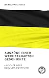 Auszüge einer wechselvollen Geschichte: Fünf Bücher über Borussia Dortmund (Football was my first love 1)