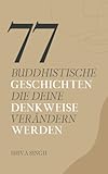 77 buddhistische Geschichten, die deine Denkweise verändern w