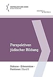 Perspektiven jüdischer Bildung: Diskurse – Erkenntnisse – Positionen (Schriftenreihe der Bildungsabteilung des Zentralrats der Juden in Deutschland)