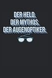 Der Held Der Mythos Der Augenoptiker: Optiker & Phoropter Notizbuch 6'x9' Brillengläser Geschenk Für Ausbildung & Augenoptik