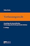 Verfassungsrecht: Grundzüge des österreichischen Verfassungsrechts für das juristische S