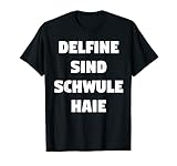 Delfine Sind Schwule Haie T-Shirt - Tourette Reportag