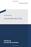 Geschichte der Usa (Oldenbourg Grundriss der Geschichte, Band 42)