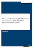 Was ist Cloud Computing? Eine Bewertung der Vor- und Nachteile anhand der Microsoft-Plattform 'Azure'