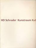 H. D. Schrader. Kunstraum Kub