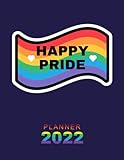 Happy Pride Monthly Planner 2022: Colorful Book | LGBTQ Community Gift | Gay Lesbian Transgender LGBT Planner 2022 | Daily Calendar 2022 + ... Plan Important Dates, Goals, Notes and I