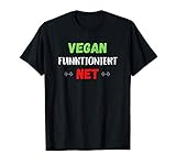 Lustiger Spruch Vegan Funktioniert Net T-S
