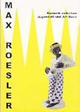 Max Roesler. Keramik zwischen Jugendstil und Art D