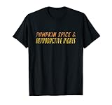 Pumpkin Spice And Reproductive Rights Choice Fall Feminist T-S