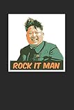 Rock it Man: Notebook Notizbuch Blanko Blank Leere Seiten A5 I Tagebuch I Diktator I Meme I Kim jong un I Satire I Parodie I Nordkorea I Schwarzer Humor I Rock