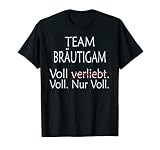 Herren Voll Verliebt. Voll. Nur Voll. Team Bräutigam Gang Deko JGA T-S