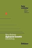 Algebraische Geometrie: Eine Einführung (Basler Lehrbücher)