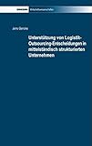 Unterstützung von Logistik-Outsourcing-Entscheidungen in mittelständisch strukturierten Unternehmen (Driesen Wirtschaftswissenschaften)