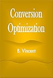 Conversion Optimization (English Edition)