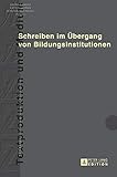 Schreiben im Übergang von Bildungsinstitutionen (Textproduktion und Medium, Band 15)