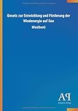 Gesetz zur Entwicklung und Förderung der Windenergie auf See: WindSeeG