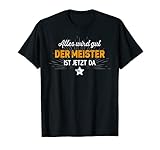 Meister TShirt lustig Spruch Geschenk Alles wird gut... T-S