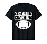 Ich schreie nicht Ich trainiere American Football Coach T-S