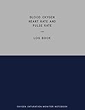 Blood Oxygen Level And Pulse Rate, Log Book, Oxygen Saturation Monitor Notebook: 8.5x11, 150 Pages, Record Your SpO2 Levels & PR bpm Heart Rate Reading