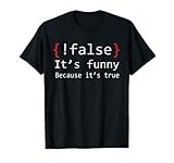 !False, It's Funny Because It's True Joke Programmer Zitat T-S