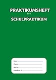 Praktikumsheft für Schulpraktikum: Praktikumsbericht - Heft für Schülerpraktikum | ausreichend für bis zu 4 Wochen Praktikum | egal ob Hauptschule, Realschule oder Gy