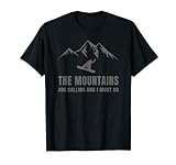 The Mountains Are Calling And I Must Go Snowboarder Girl-T-Shirt T-S