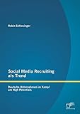 Social Media Recruiting als Trend: Deutsche Unternehmen im Kampf um Hig