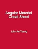 Angular Material Cheat Sheet: Fast Way to Get You Started with Angular Material (English Edition)