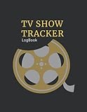 Tv Show Tracker LogBook: Keep track of your TV watching history, while writing personal notes |Track and Review Your Favorite TV Series Episodes and S