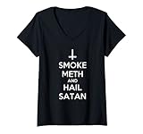 Damen Smoke Meth And Hail Satan T-Shirt| Funny Saying Atheist T-Shirt mit V
