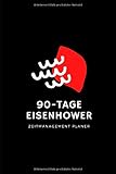90 Tage Eisenhower: Zeitmanagement mit dem Eisenhower Prinzip Planer Notizb