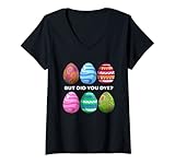 Damen But Did You Dye-Funny Easter Eggs Hunt Dye-Sarcastic Quotes T-Shirt mit V