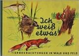 Ich weiß etwas - Tierbeobachtungen in Wald und F
