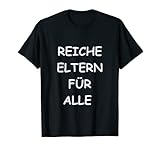 Ironisches & witziges Statement Reiche Eltern für Alle T-S