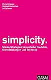 simplicity.: Starke Strategien für einfache Produkte, Dienstleistungen und Prozesse (Dein Business)