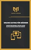 Online Dating für Männer: Frauen anschreiben, online flirten, richtig kennenlernen und erob