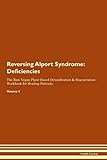 Reversing Alport Syndrome: Deficiencies The Raw Vegan Plant-Based Detoxification & Regeneration Workbook for Healing Patients. Volume 4