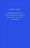 Übersetzungen und freie Übertragungen aus dem Alten und Neuen Testament: Aufzeichnungen aus Notizbüchern, auf Notizzetteln, in Büchern und Briefen, ... Gesamtausgabe / Schriften und Vorträge)
