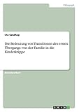 Die Bedeutung von Transitionen des ersten Übergangs von der Familie in die Kinderkripp