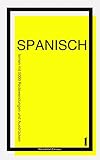 Spanisch lernen mit 5000 Redewendungen und Ausdrücken: Damit Sie umgangssprachliches, alltägliches und korrektes Spanisch sprechen können. (Spanisch lernen leicht gemacht 1)