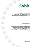 Hochiterative Technologieplanung: Rekursive Optimierung produkt- und fertigungsbezogener Freiheitsgrade am Beispiel der hybrid-additiven Fertigung ... für Produktionstechnik Universität Karlsruhe)