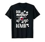 Dog Mother Wine Lover - Lustiges Hunde Mum Wein Fun T-Shirt T-S
