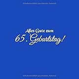 Alles Gute zum 65 Geburtstag: Gästebuch Alles Gute zum 65 Geburtstag 65 Jahre Gäste buch party geschenkideen deko dekoration geburtstagsdeko zubehör ... mann freund männer mutter vater Cover B