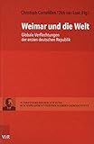 Weimar und die Welt: Globale Verflechtungen der ersten deutschen Republik (Schriftenreihe der Stiftung Reichspräsident-Friedrich-Ebert-Gedenkstätte, Band 17)