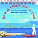 600 Kroatisch-Vokabeln spielerisch erlernt -Teil 1: Audio-Lern-CDs mit der groovigen Musik von DJ Learn-a-lot. Ideal zum 'Nebenbei-Lernen'