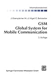 GSM Global System for Mobile Communication: Vermittlung, Dienste und Protokolle in digitalen Mobilfunknetzen (Informationstechnik) (German Edition)