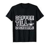Coffee Till Cocktails ---- T-S